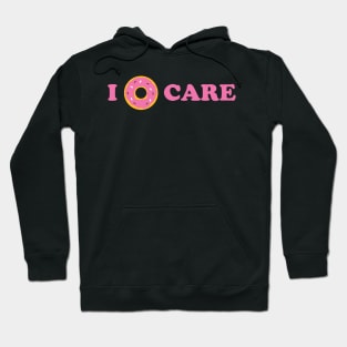 I Donut Care - Donuts Hoodie